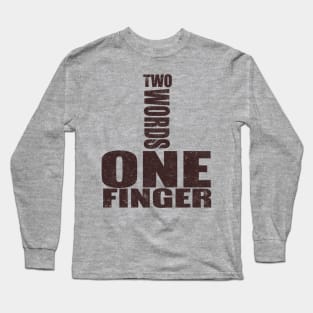 Two Words One Finger Long Sleeve T-Shirt